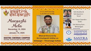 Margazhi Mela 17/12/2024 Shri Dushyanth Sridhar Musical Discourse