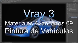 Vray Materiales Avanzados - Parte 09 - Pintura Vehículos (Carpaint)