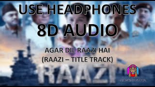 Raazi - Title Track 8D Audio Version I Arijit Singh