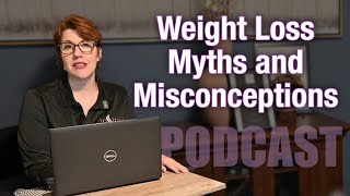 Episode:  Weight Loss Myths and Misconceptions