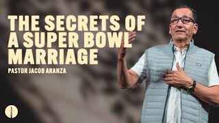 The Secrets Of A Super Bowl Marriage | Pastor Jacob Aranza