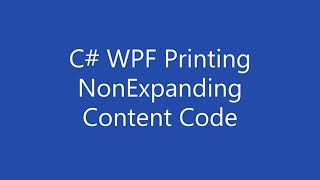 C# WPF Printing - The NonExpanding Content Code