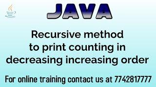 recursion in Java | print decreasing increasing using recursion
