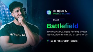 Clase 3 | Battlefield: Técnicas vanguardistas y cómo practicar inglés real para dominarlo en 12 sem.