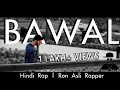 BAWAL | RON ASLI RAPPER | HINDI RAP | 2k17