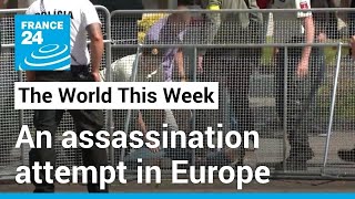 The World This Week: An assassination attempt in Europe • FRANCE 24 English