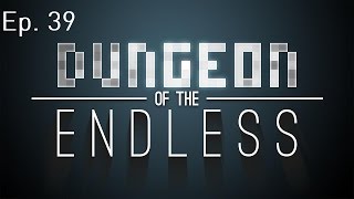 Let's Play: Dungeon Of The Endless Ep. 39: Drill Pod Start