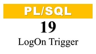PL/SQL tutorial 19: How To Create Database Event 'LogOn' Trigger In Oracle By Manish Sharma