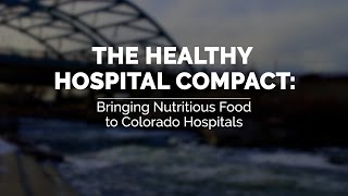 The Healthy Hospital Compact: Bringing Nutritious Food to Colorado Hospitals