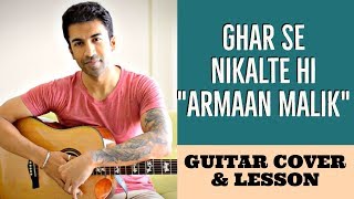 Ghar Se Nikalte Hi | Amaal Mallik Feat. Armaan Malik | Guitar Cover + Lesson