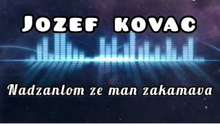 Jozef kovac- nadzanlom ze man zakamava (cover)