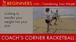 Squash57 (racketball) beginners transferring weight into shot