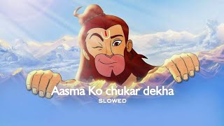 Aasma Ko chukar dekha (slowed and reverb) | Return of Hanuman | #lofi