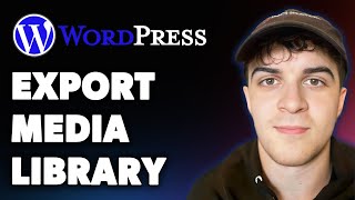 How to Export Wordpress Media Library (Full 2025 Guide)