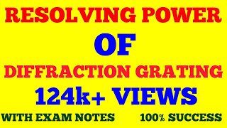 RESOLVING POWER OF GRATING || RESOLVING POWER OF PLANE TRANSMISSION GRATING || WITH EXAM NOTES ||