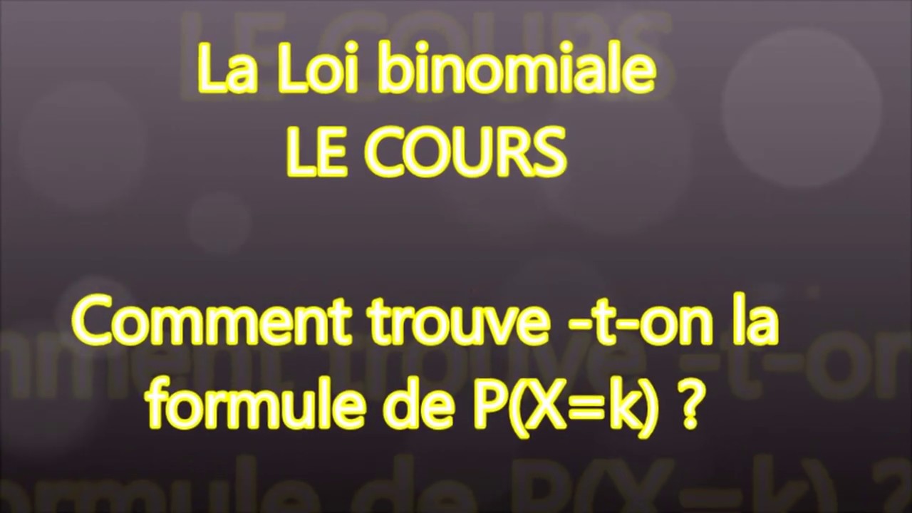 La Loi Binomiale - Comprendre Comment A-t-on Trouvé La Formule P(X=k ...