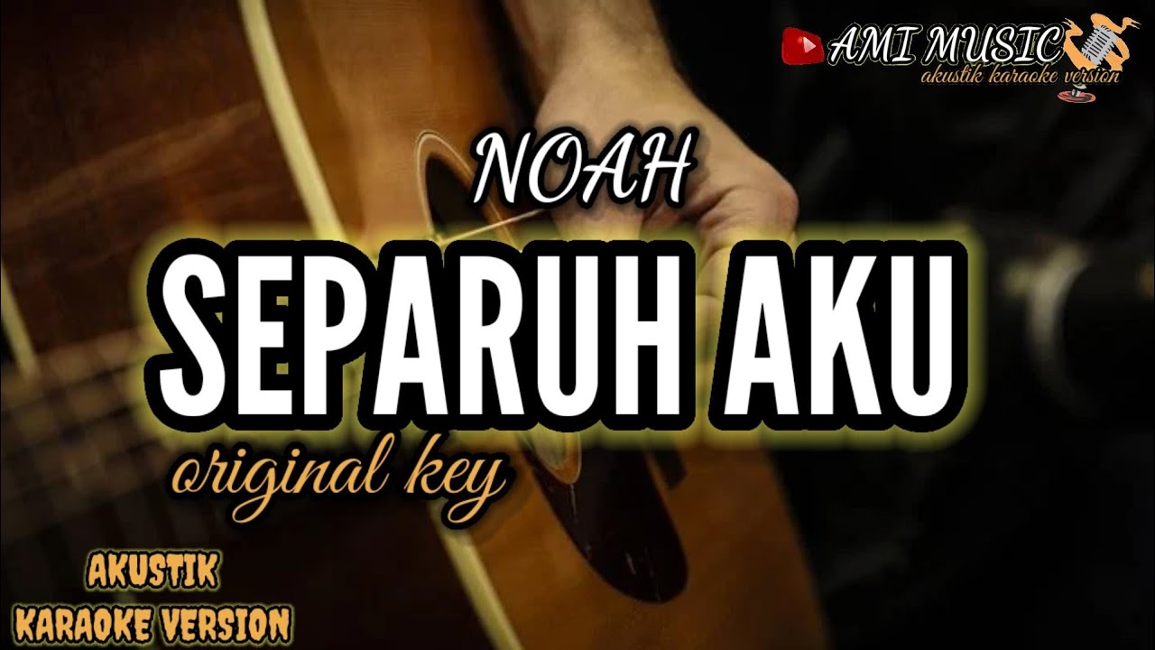 Separuh Aku - Noah (akustik Karaoke) Original Key - YouTube