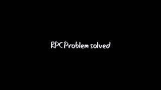 RPC Problem solved.