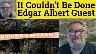 😎It Couldn’t Be Done by Edgar Albert Guest Summary - It Couldn’t Be Done Edgar Albert Guest Analysis