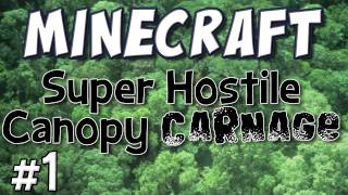 Minecraft - Super Hostile Canopy Carnage Part 1