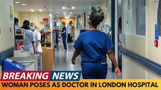 BREAKING NEWS: WOMAN POSING AS DOCTOR INJECTS PATIENT WITH MYSTERY SUBSTANCE IN LONDON HOSPITAL