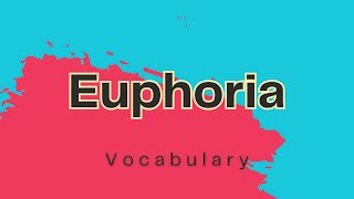 What is the meaning of Euphoria?