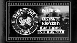 Andi und Dave's Corner #20 - Intermezzo - Luxusgut Konzert, was kommt und was war