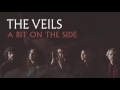 The Veils -  A Bit on the Side (Audio)