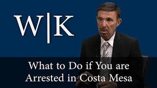 What to Do if You are Arrested in Costa Mesa