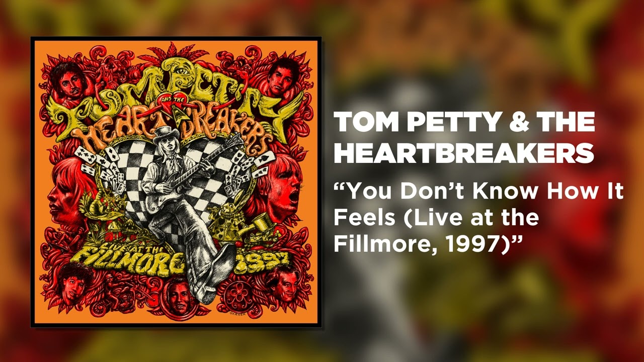 Tom Petty The Heartbreakers You Don T Know How It Feels Live At