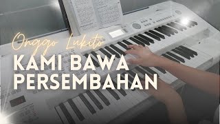 Kami Bawa Persembahan - Onggo Lukito | by Giacinta Mayninda