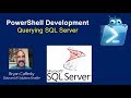 PowerShell Development:  Querying SQL Server