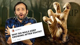 Why Do NAILS Keep Growing After Death?