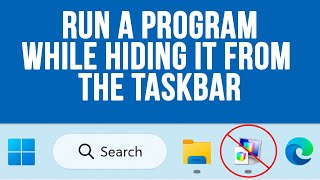 How to Run a Program in the Background so it Doesn't Show up on the Windows Taskbar
