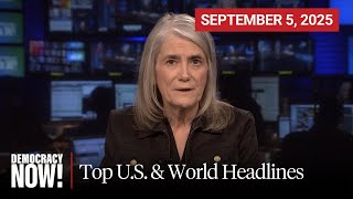 Top U.S. & World Headlines — September 5, 2025