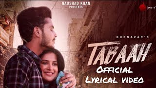 Tabaah - ( Official Lyrical Music Video ) Gurnazar Ft. Khan Saab | Sara Gurpal | Gold Boy | Song