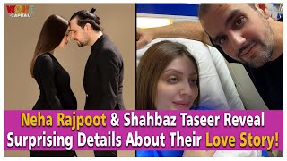 Neha Rajpoot \u0026 Shahbaz Taseer Reveal Surprising Details About Their Love Story! | Woke Capital