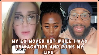 My Ex Moved Out While I Was On Vacation And Ruins My Life Woman Cries Out - Must Watch