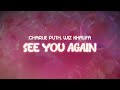 charlie puth, wiz khalifa ✨ see you again ✨ ~ lyrics