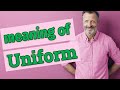 Uniform | Meaning of uniform