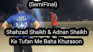 Shahzad \u0026 Adnan ke Tufan Me Baha Khurason Manjeerpatti 🆚 Khurason KKR नाईट क्रिकेट गुलवा नसीरपुर