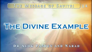 The Divine Example (MS14)  Alok Pandey and Narad on Savitri