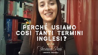 Perché usiamo così tanti termini inglesi?