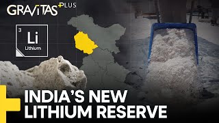 Gravitas Plus: New Lithium reserve in J&K | What does it mean for India?