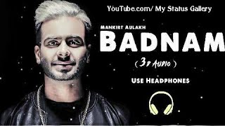 Badnam - Mankrit aulakh l 3d audio l Extra Bass l use headphones 🎧🎧🎧