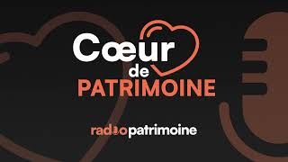 Coeur de Patrimoine - Émission spéciale Patrimonia