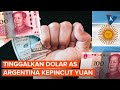 Argentina Tinggalkan Dolar AS Merapat Ke Yuan China