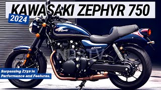 2024 KAWASAKI ZEPHYR 750: Massive upgrade, Surpassing Z750 in Performance and Features.