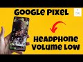 Google Pixel Headphone Volume Low