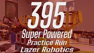 FLL Super Powered 395 Point Practice Run - Lazer Robotics